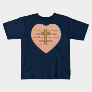 PROVERBS 17 : 9 '' THE BIBLE'' Kids T-Shirt